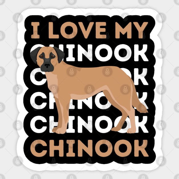 I love my Chinook Life is better with my dogs Dogs I love all the dogs Sticker by BoogieCreates